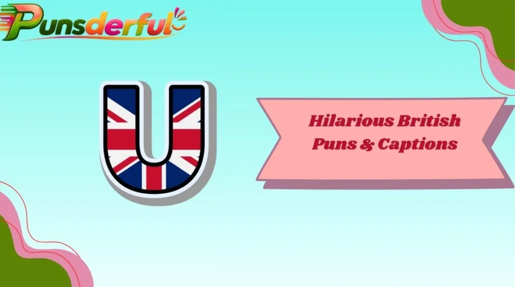 Hilarious British Puns & Captions