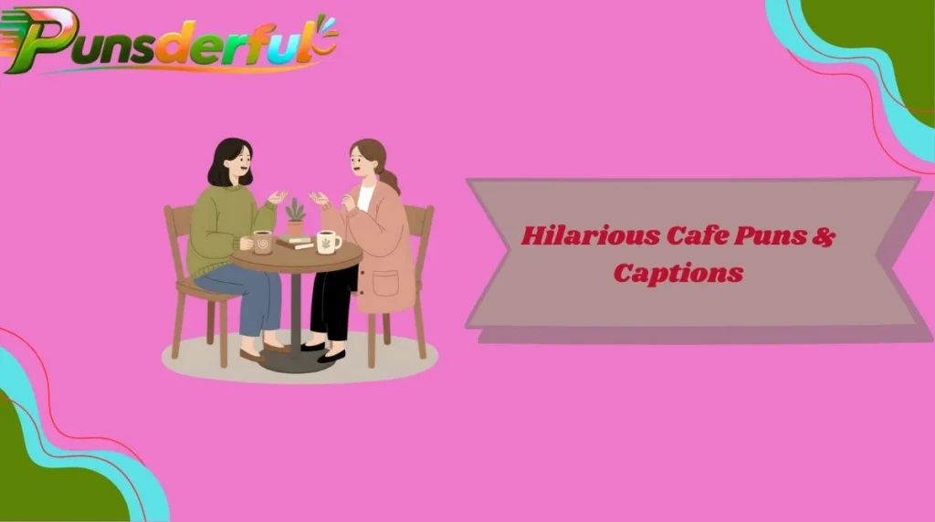Hilarious Cafe Puns & Captions