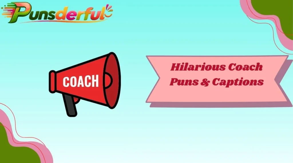 Hilarious Coach Puns & Captions