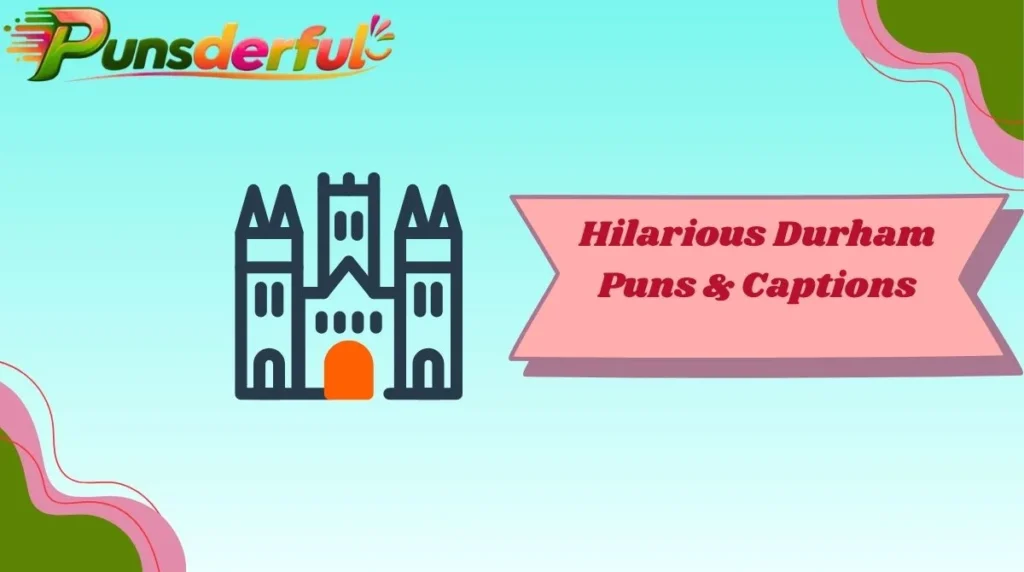 Hilarious Durham Puns & Captions