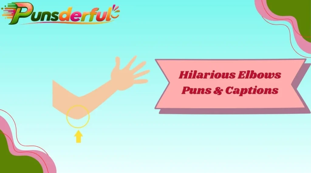 Hilarious Elbows Puns & Captions