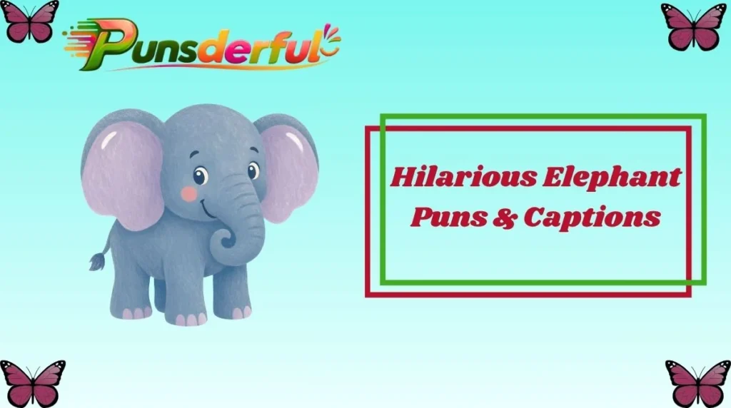 Hilarious Elephant Puns & Captions