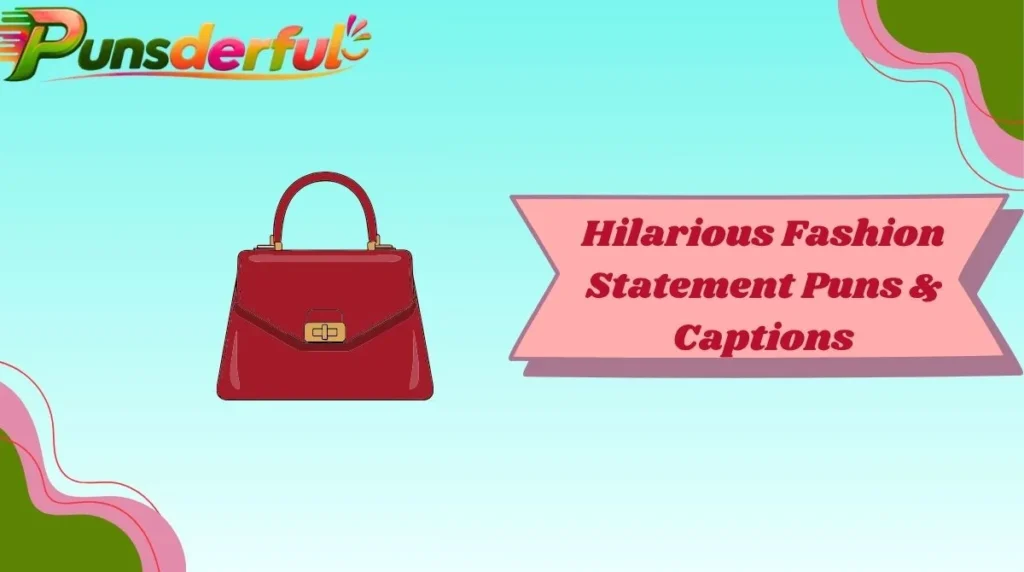 Hilarious Fashion Statement Puns & Captions