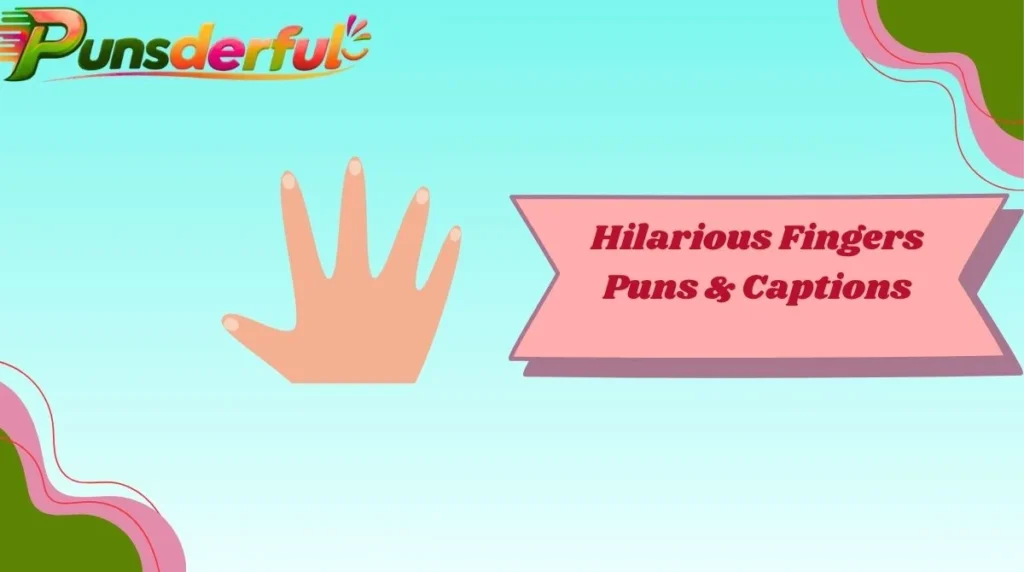 Hilarious Fingers Puns & Captions