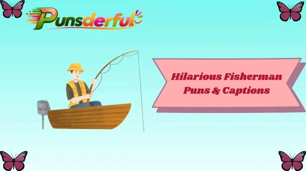 Hilarious Fisherman Puns & Captions