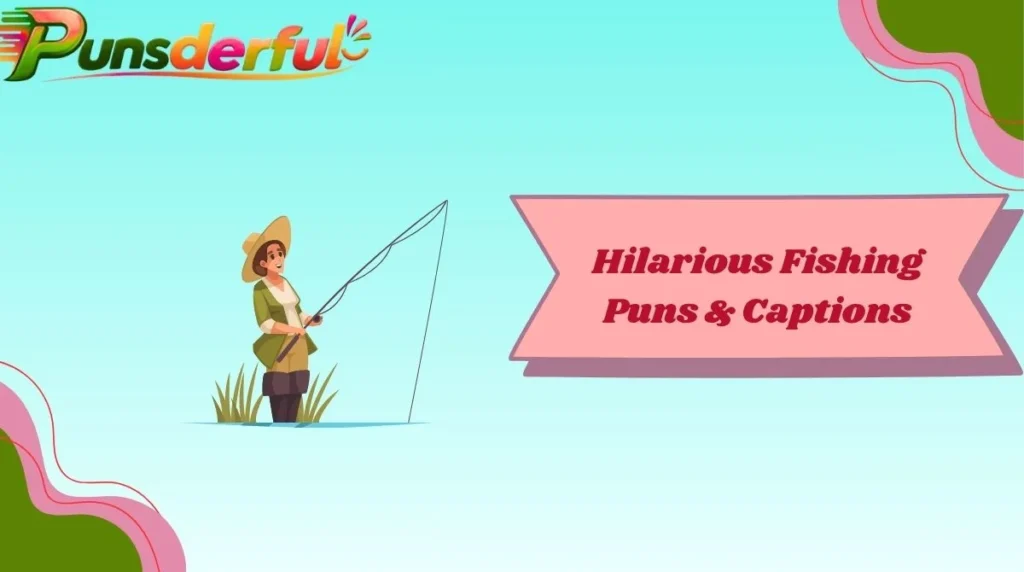 Hilarious Fishing Puns & Captions