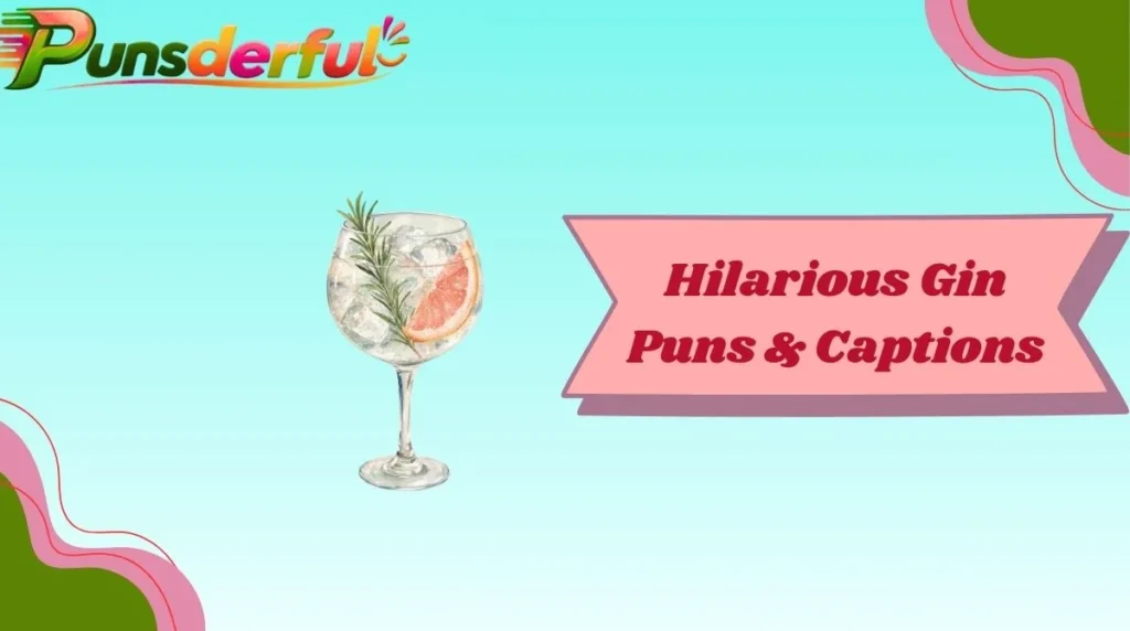 Hilarious Gin Puns & Captions