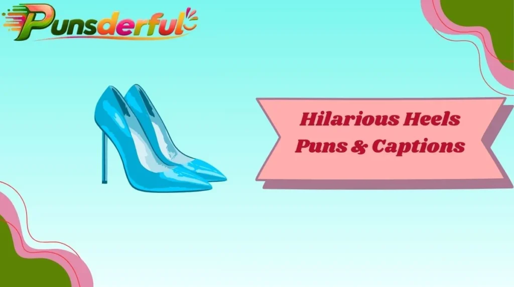 Hilarious Heels Puns & Captions