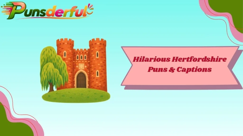 Hilarious Hertfordshire Puns & Captions
