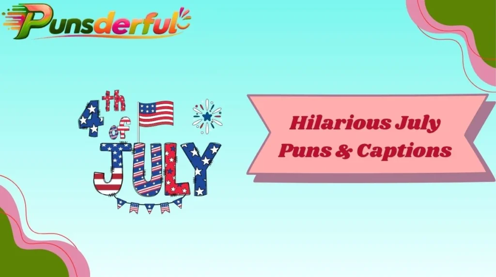 Hilarious July Puns & Captions