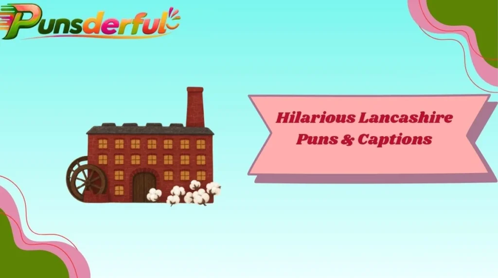 Hilarious Lancashire Puns & Captions
