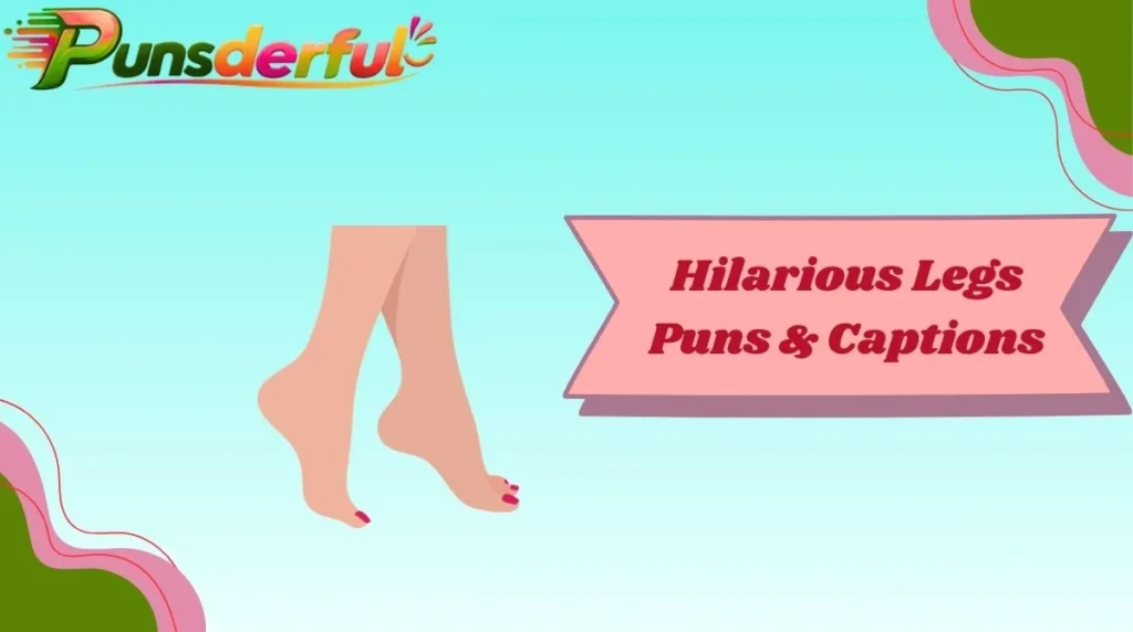 Hilarious Legs Puns & Captions