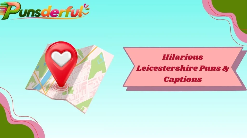 Hilarious Leicestershire Puns & Captions
