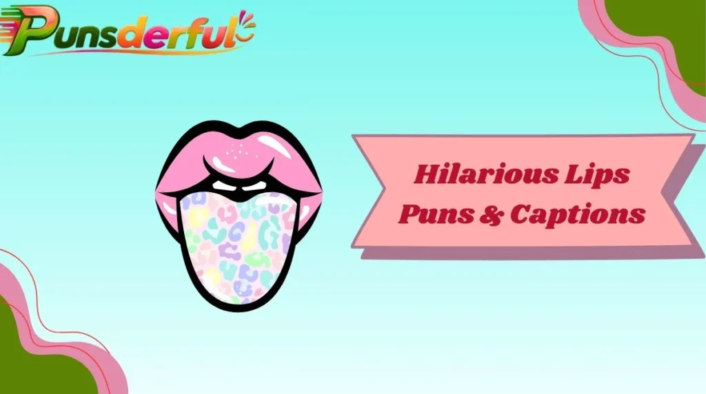 Hilarious Lips Puns & Captions