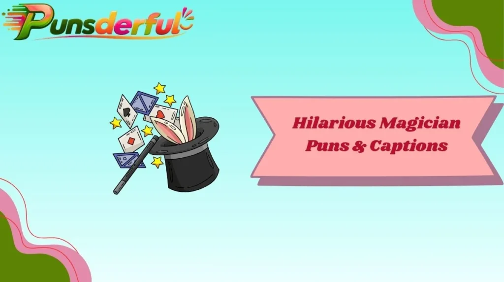 Hilarious Magician Puns & Captions