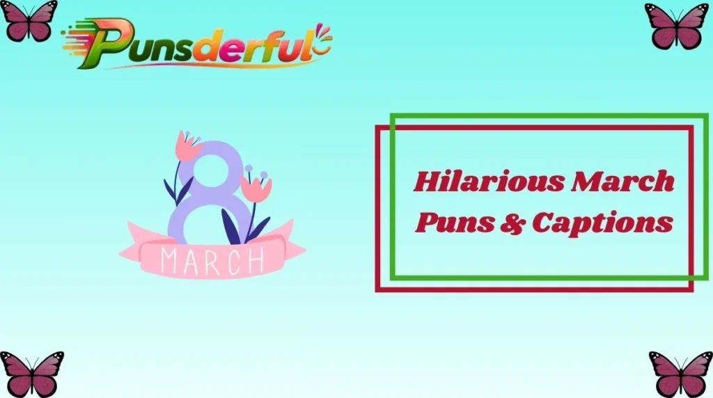 Hilarious March Puns & Captions