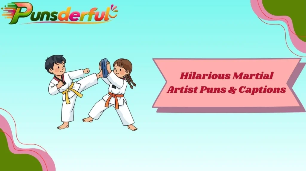 Hilarious Martial Artist Puns & Captions