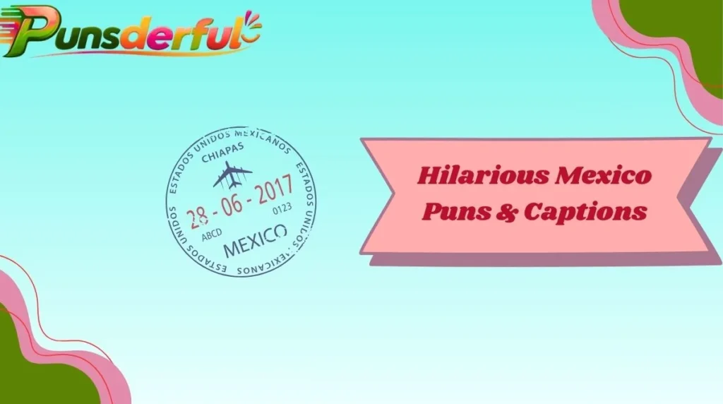 Hilarious Mexico Puns & Captions