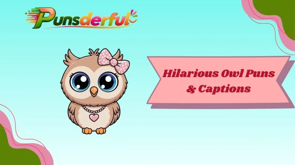 Hilarious Owl Puns & Captions