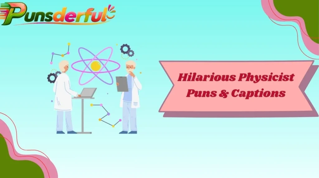 Hilarious Physicist Puns & Captions