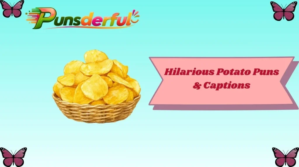 Hilarious Potato Puns & Captions