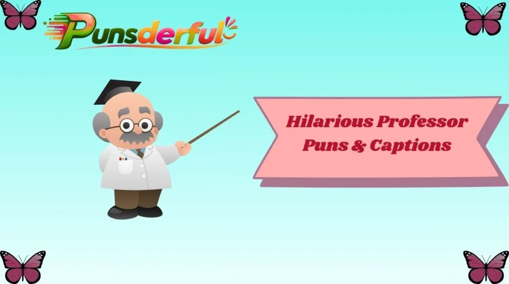 Hilarious Professor Puns & Captions