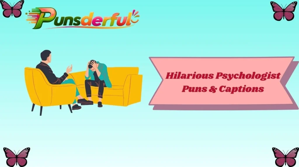 Hilarious Psychologist Puns & Captions