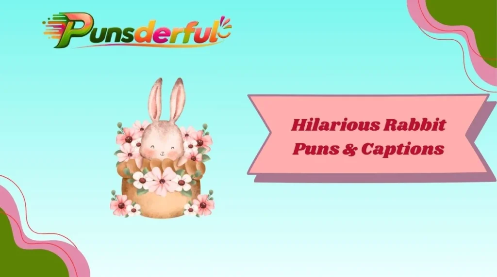Hilarious Rabbit Puns & Captions