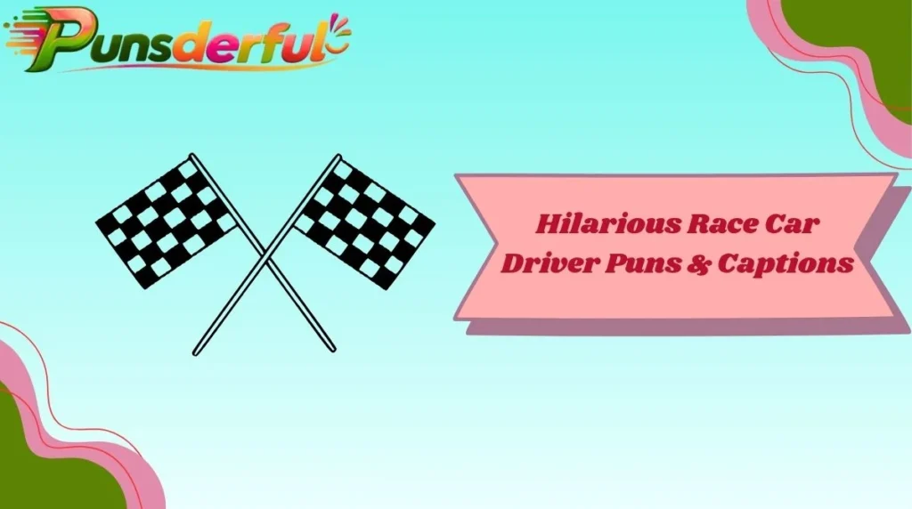 Hilarious Race Car Driver Puns & Captions