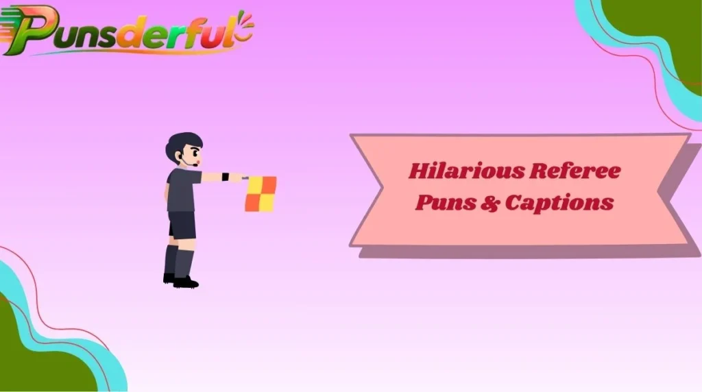 Hilarious Referee Puns & Captions