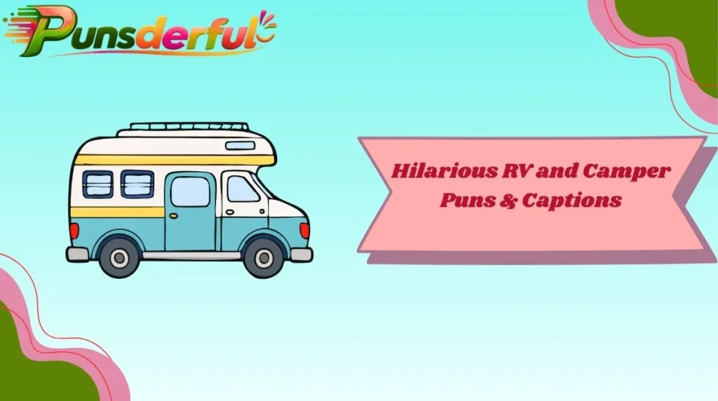 Hilarious RV and Camper Puns & Captions