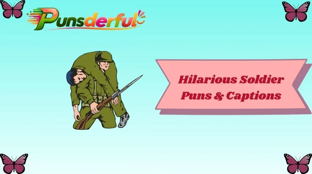 Hilarious Soldier Puns & Captions