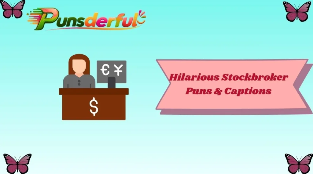 Hilarious Stockbroker Puns & Captions
