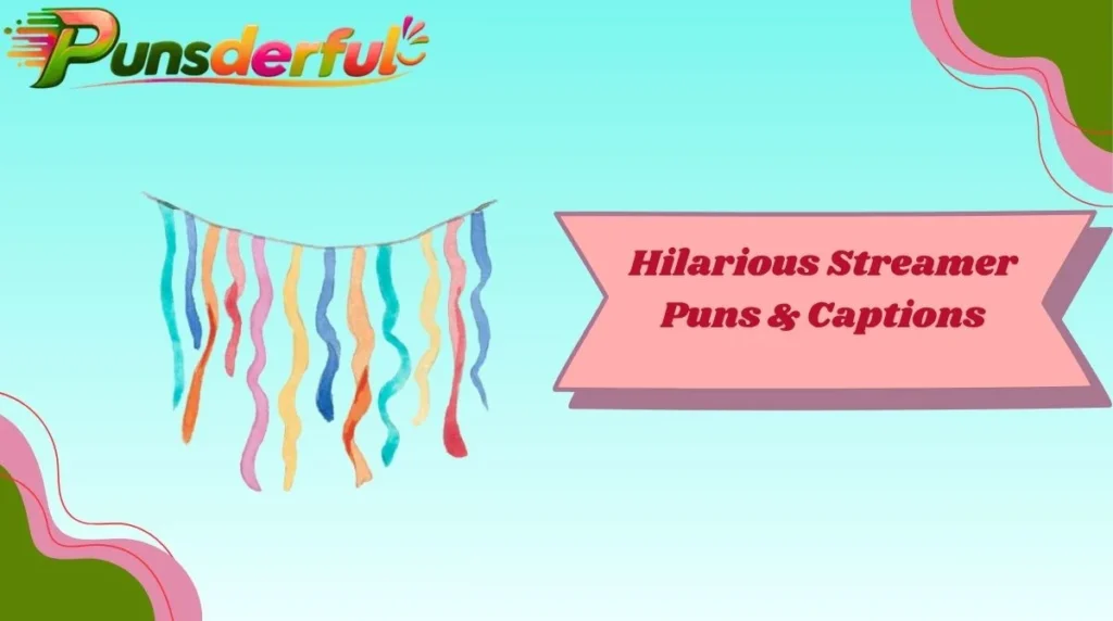 Hilarious Streamer Puns & Captions