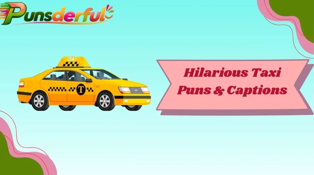 Hilarious Taxi Puns & Captions