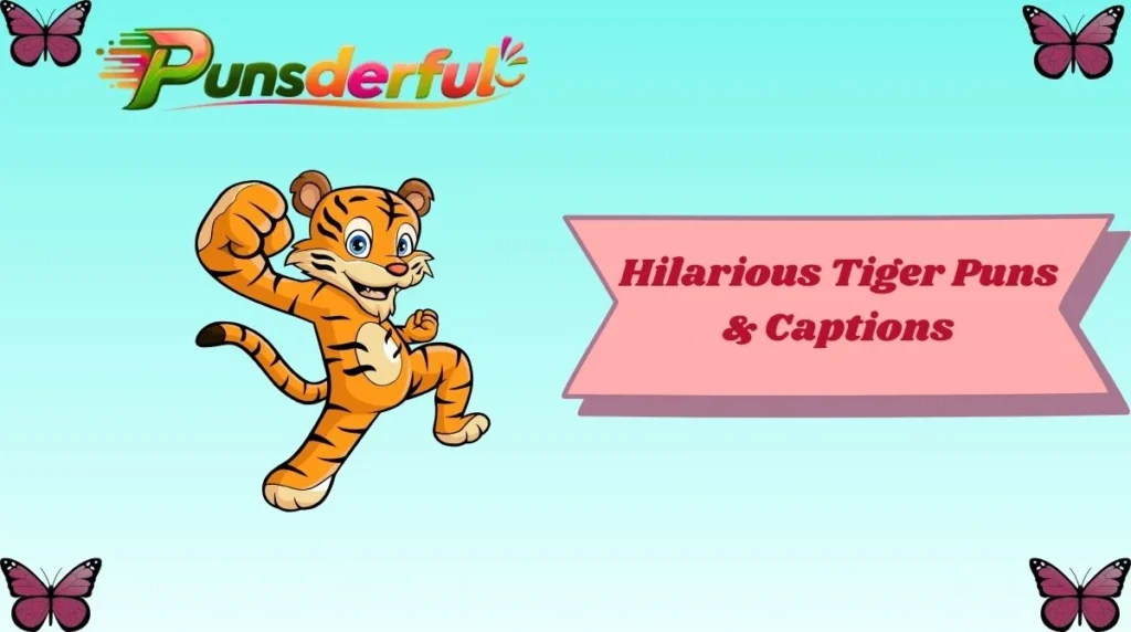 Hilarious Tiger Puns & Captions