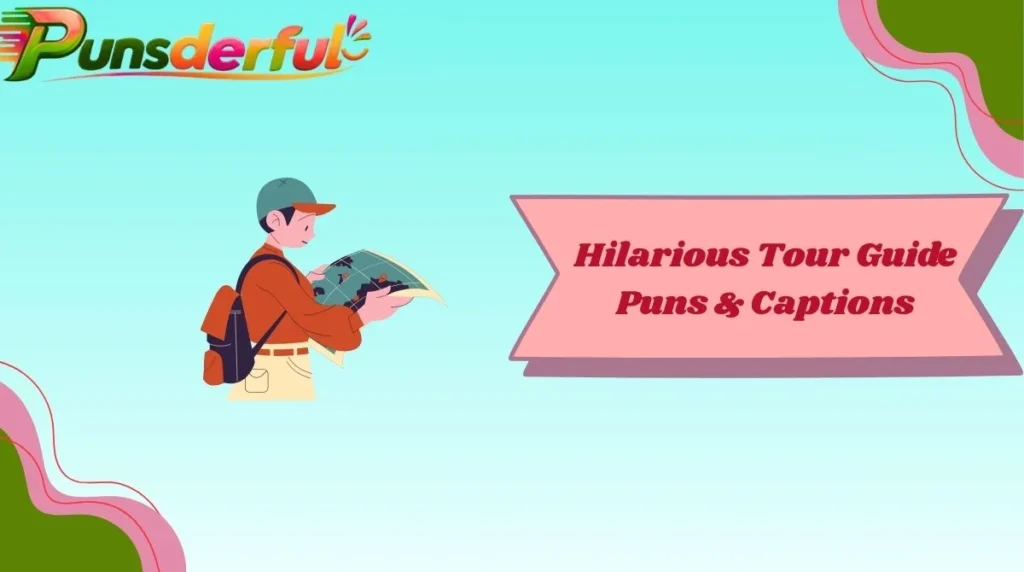 Hilarious Tour Guide Puns & Captions
