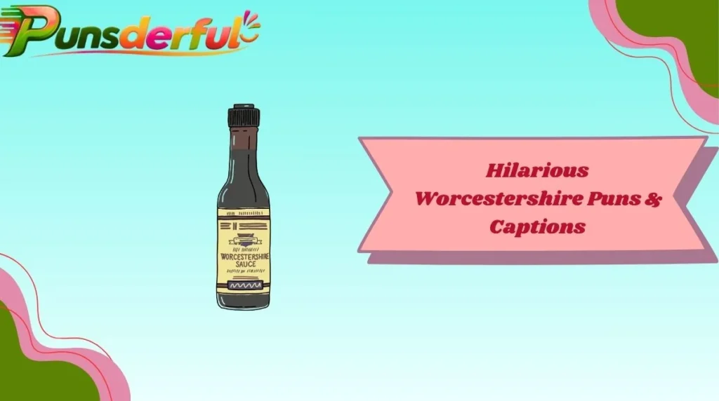 Hilarious Worcestershire Puns & Captions