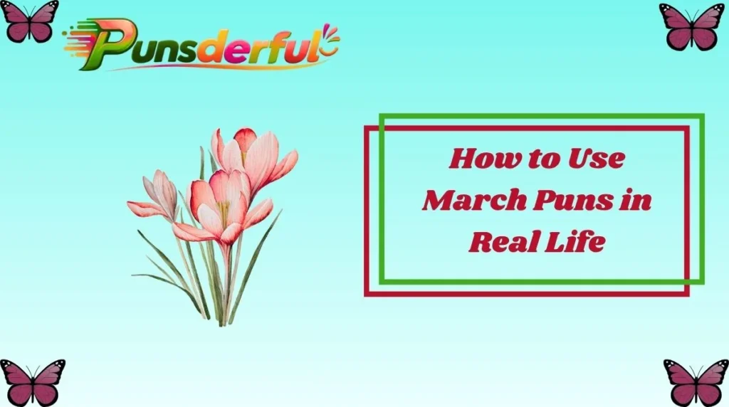 How to Use March Puns in Real Life