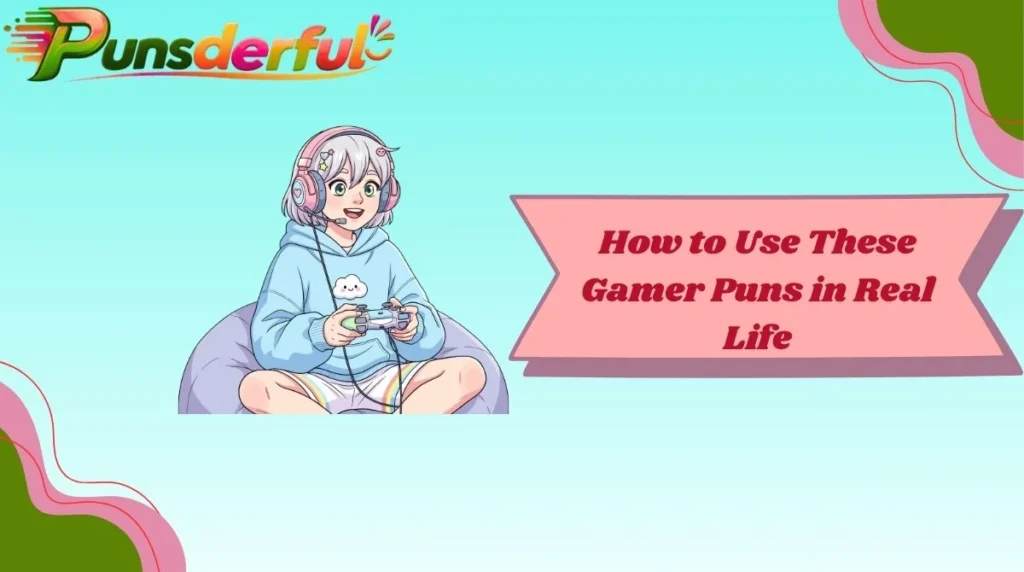 How to Use These Gamer Puns in Real Life