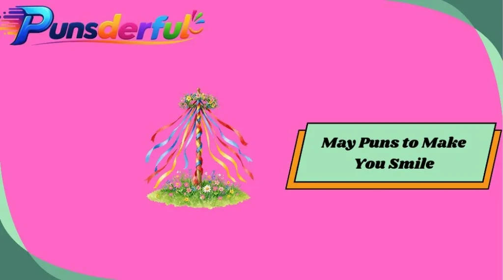 May Puns to Make You Smile
