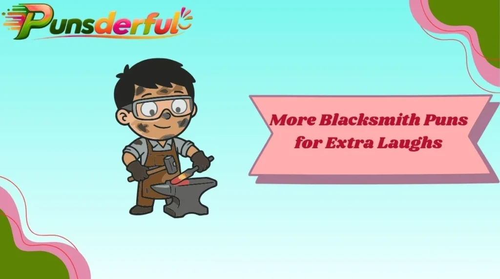 More Blacksmith Puns for Extra Laughs