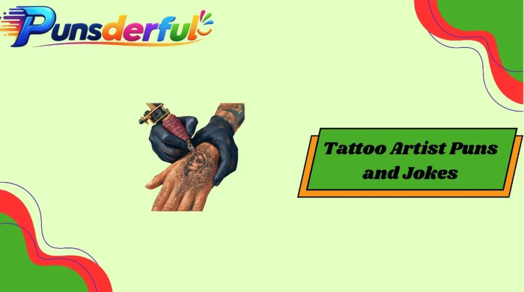 Tattoo Artist Puns and Jokes