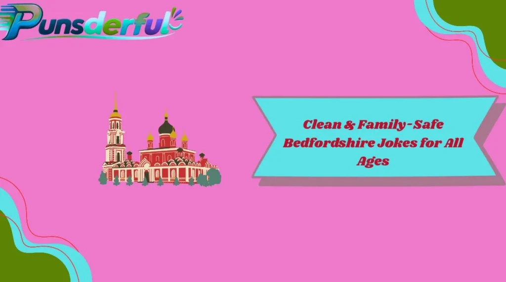 Clean & Family-Safe Bedfordshire Jokes for All Ages