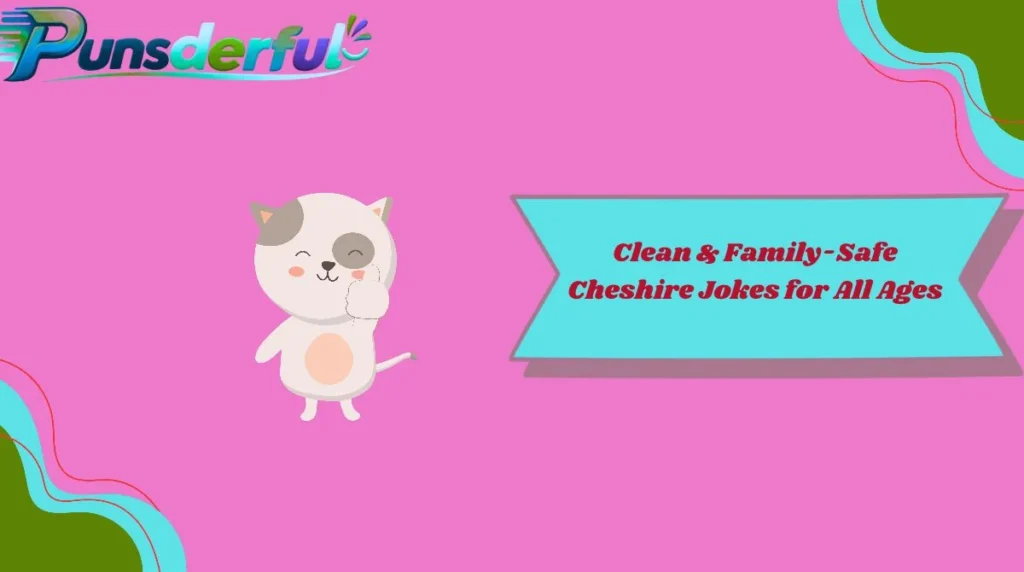 Clean & Family-Safe Cheshire Jokes for All Ages