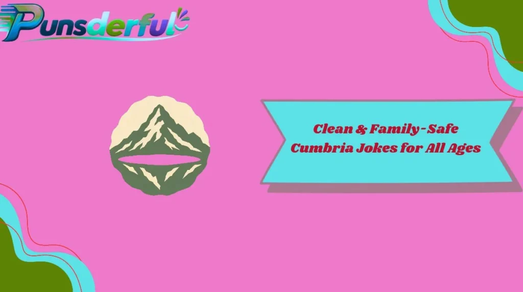 Clean & Family-Safe Cumbria Jokes for All Ages