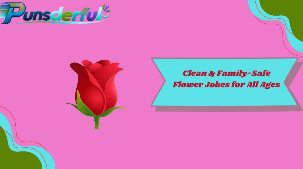 Clean & Family-Safe Flower Jokes for All Ages