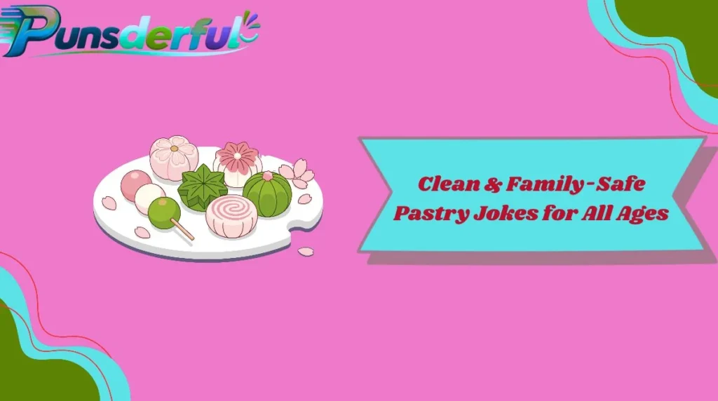 Clean & Family-Safe Pastry Jokes for All Ages