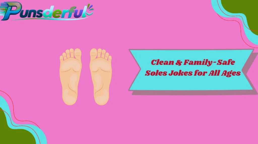 Clean & Family-Safe Soles Jokes for All Ages