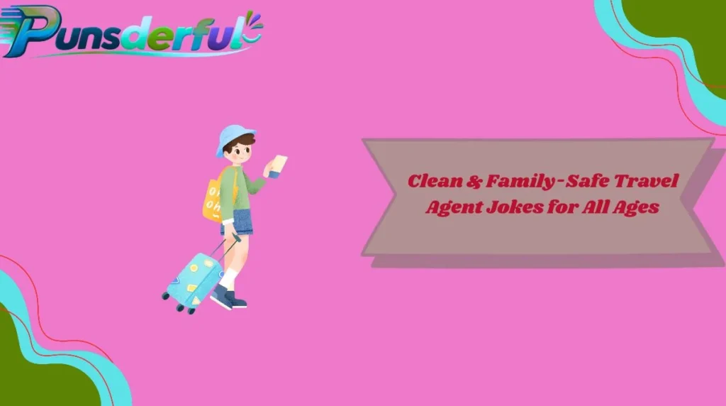 Clean & Family-Safe Travel Agent Jokes for All Ages